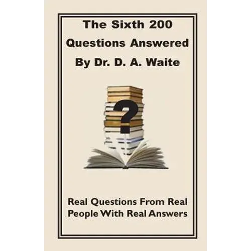 The Sixth 200 Question Answered By Dr. D.A. Waite - Paperback 1