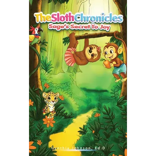 The Sloth Chronicles: Sage's Secret To Joy - Hardcover 1