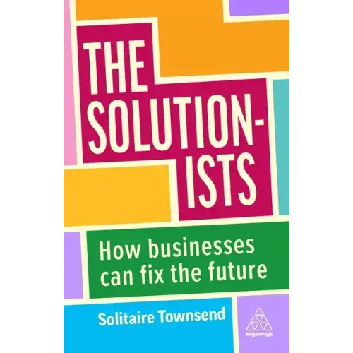 The Solutionists: How Businesses Can Fix The Future - Paperback 1