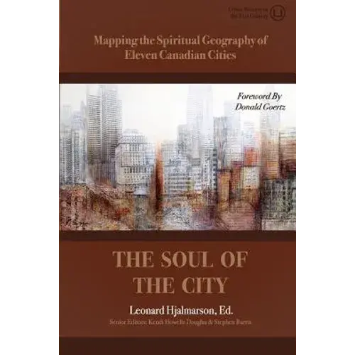 The Soul Of The City: Mapping The Spiritual Geography Of Eleven Canadian Cities - Paperback 1