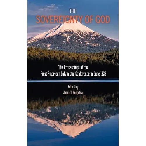 The Sovereignty Of God: Proceedings Of The First American Calvinistic Conference In 1939 - Paperback 1