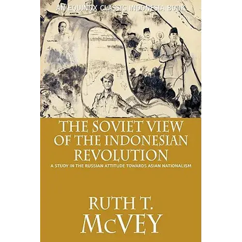 The Soviet View Of The Indonesian Revolution: A Study In The Russian Attitude Towards Asian Nationalism - Paperback 1