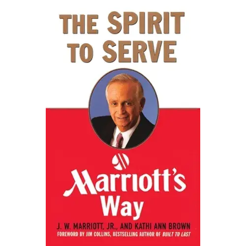 The Spirit To Serve Marriott's Way - Hardcover 1