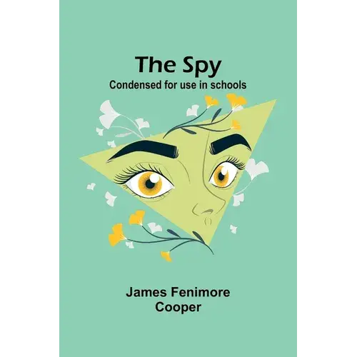 The Spy: Condensed For Use In Schools - Paperback 1