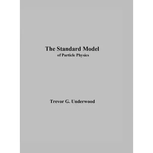The Standard Model: Of Particle Physics - Hardcover 1