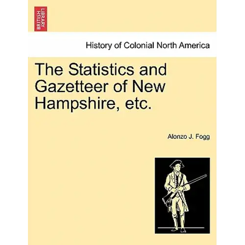 The Statistics And Gazetteer Of New Hampshire, Etc. - Paperback 1
