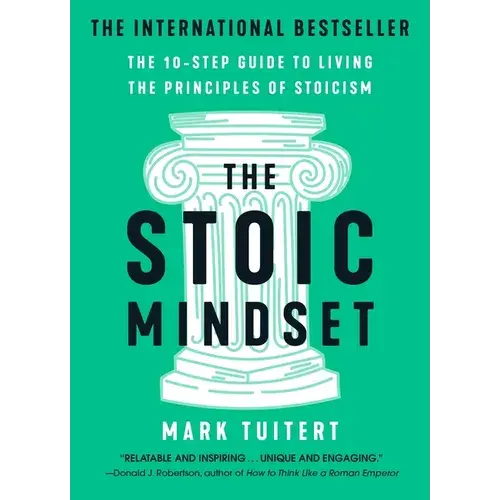 The Stoic Mindset: The 10-Step Guide To Living The Principles Of Stoicism - Paperback 1