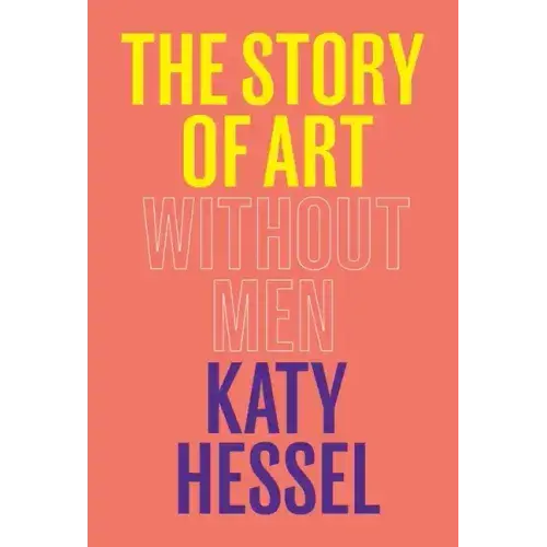The Story Of Art Without Men - Hardcover 1