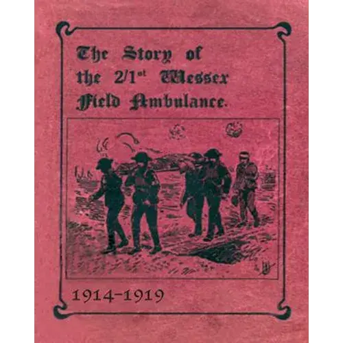 The Story Of The 2/1St Wessex Field Ambulance 1914-1919 - Paperback 1