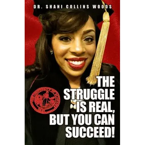 The Struggle Is Real, But You Can Succeed! - Paperback 1