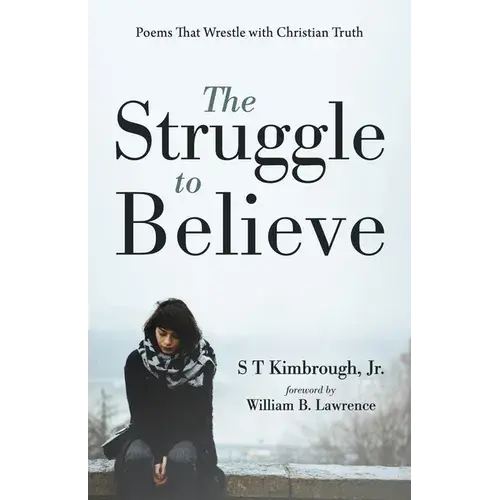 The Struggle To Believe: Poems That Wrestle With Christian Truth - Paperback 1
