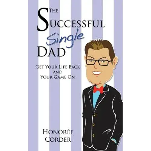 The Successful Single Dad: Get Your Life Back And Your Game On! - Paperback 1