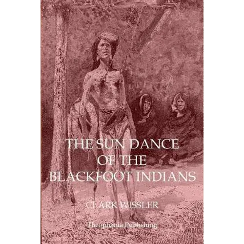 The Sun Dance Of The Blackfoot Indians - Paperback 1