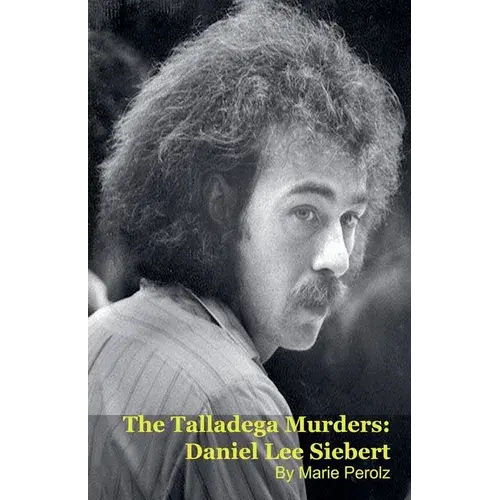 The Talladega Murders: Daniel Lee Siebert - Paperback 1
