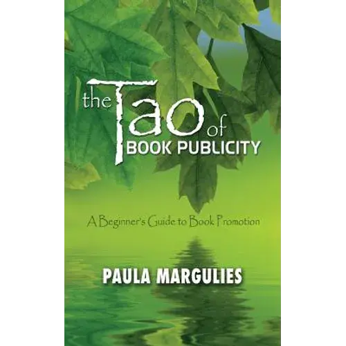 The Tao Of Book Publicity: A Beginner's Guide To Book Promotion - Paperback 1