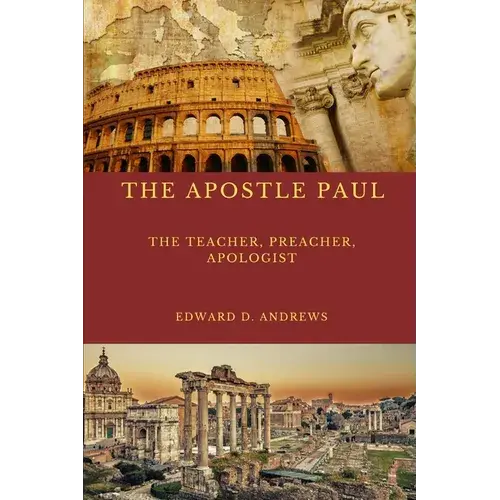 The Teacher The Apostle Paul: What Made The Apostle Paul's Teaching, Preaching, Evangelism, And Apologetics Outstanding Effective? - Paperback 1