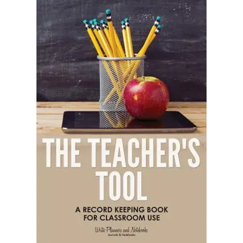 The Teacher's Tool: A Record Keeping Book For Classroom Use - Paperback 1