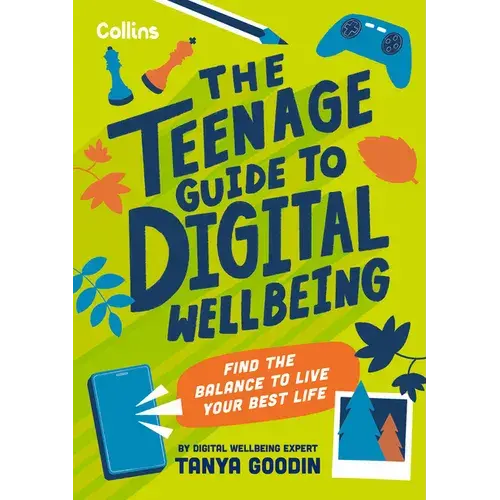 The Teenage Guide To Digital Wellbeing: Learn Healthy Tech Habits, Overcome Online Distractions, And Stay Safe On The Internet With This Essential Gui - Paperback 1