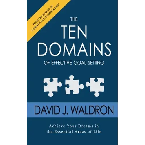 The Ten Domains Of Effective Goal Setting: Achieve Your Dreams In The Essential Areas Of Life - Paperback 1