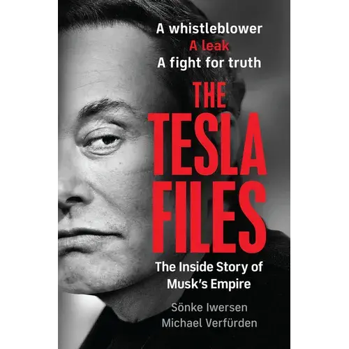 The Tesla Files: A Whistleblower, A Leak, A Fight For Truth: The Inside Story Of Musk's Empire - Paperback 1