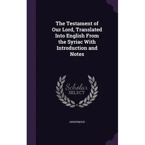 The Testament Of Our Lord, Translated Into English From The Syriac With Introduction And Notes - Hardcover 1