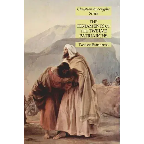 The Testaments Of The Twelve Patriarchs: Christian Apocrypha Series - Paperback 1