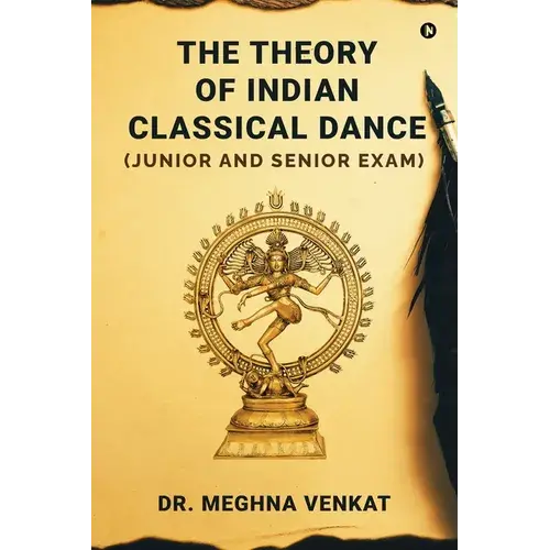 The Theory Of Indian Classical Dance: (Junior And Senior Exam) - Paperback 1