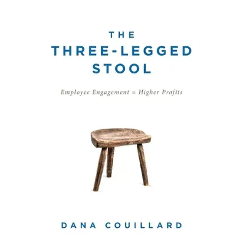 The Three-Legged Stool: Employee Engagement = Higher Profits - Hardcover 1