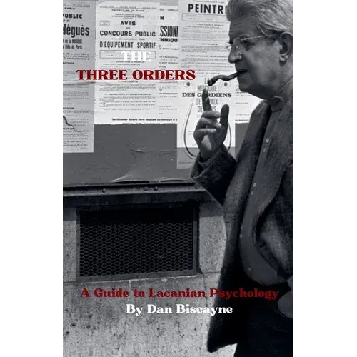 The Three Orders: A Guide To Lacanian Psychology - Paperback 1