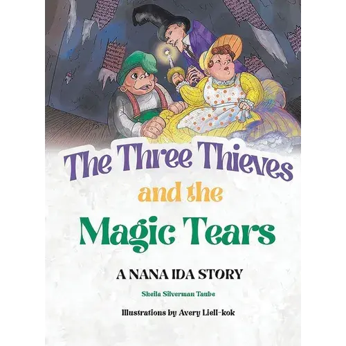 The Three Thieves And The Magic Tears: A Nana Ida Story - Hardcover 1