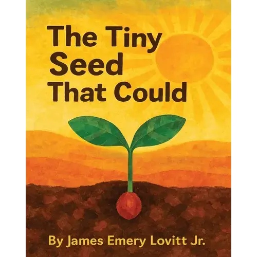 The Tiny Seed That Could: A Children's Picture Book About Resilience, Patience, And Growth. - Paperback 1