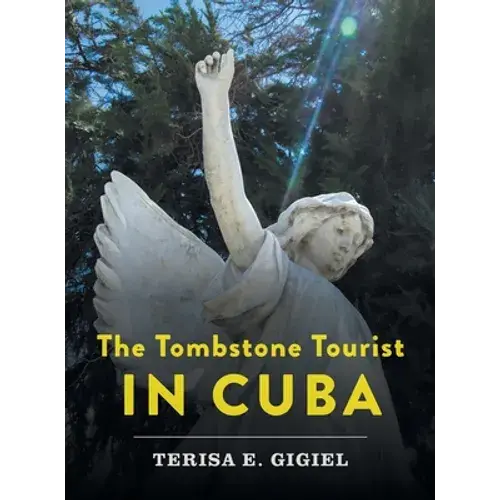 The Tombstone Tourist In Cuba - Hardcover 1