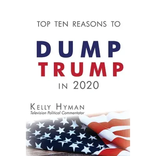 The Top Ten Reasons To Dump Trump In 2020 - Paperback 1