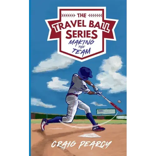 The Travel Ball Series: Making The Team - Paperback 1