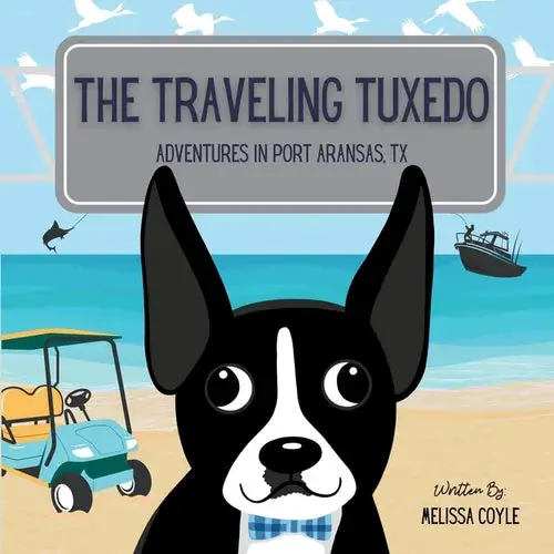 The Traveling Tuxedo: Adventures In Port Aransas, Tx - Paperback 1