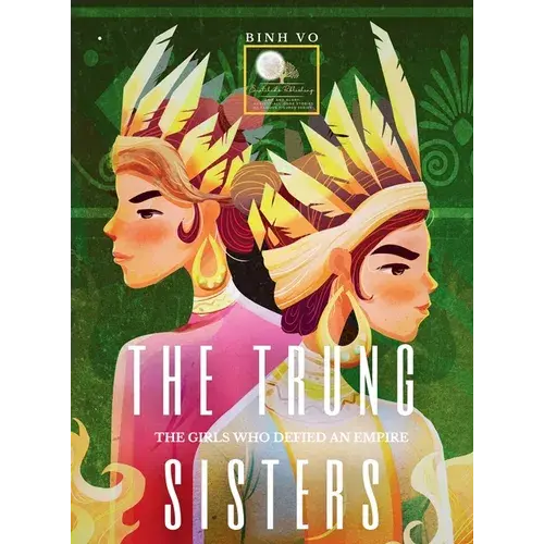The Trung Sisters: The Girls Who Defied An Empire - Hardcover 1