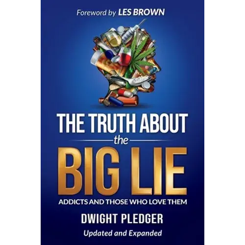 The Truth About The Big Lie: Addicts And Those Who Love Them - Paperback 1