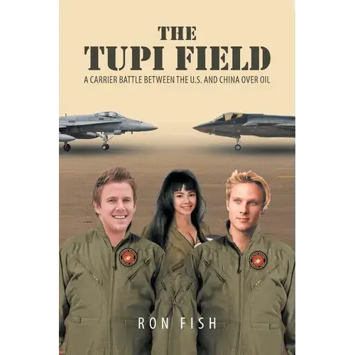 The Tupi Field: A Carrier Battle Between The U.S. And China Over Oil - Paperback 1