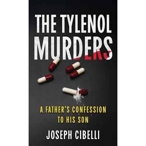 The Tylenol Murders: A Father's Confession To His Son - Hardcover 1