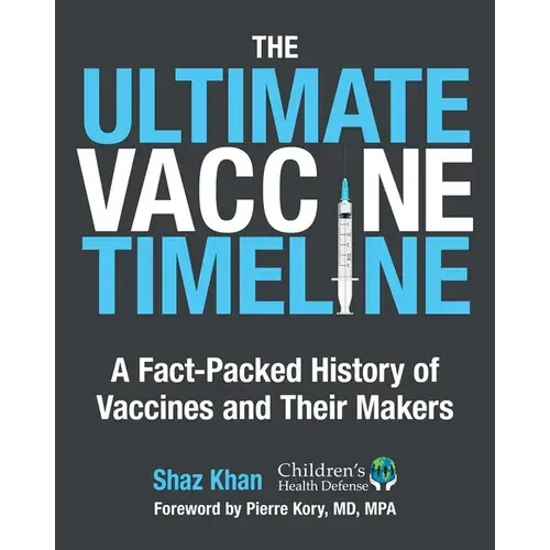 The Ultimate Vaccine Timeline: A Fact-Packed History Of Vaccines And Their Makers - Hardcover 1