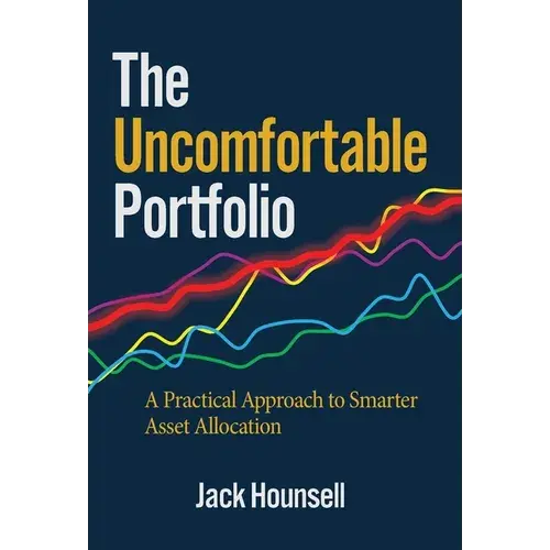 The Uncomfortable Portfolio: A Practical Approach To Smarter Asset Allocation - Hardcover 1