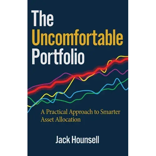 The Uncomfortable Portfolio: A Practical Approach To Smarter Asset Allocation - Paperback 1