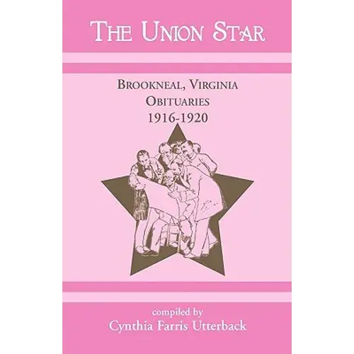 The Union Star, Brookneal, Virginia Obituaries, 1916-1920 - Paperback 1