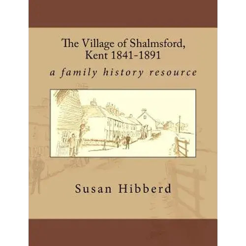 The Village Of Shalmsford, Kent 1841-1891 - Paperback 1