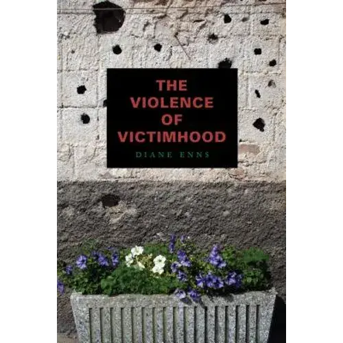 The Violence Of Victimhood - Paperback 1