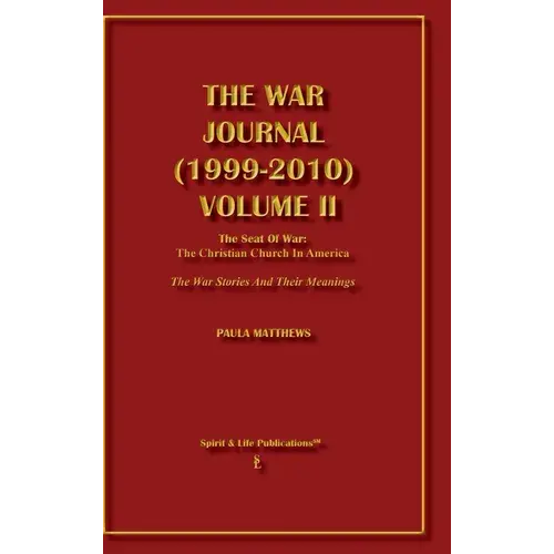 The War Journal (1999-2010) Volume Ii: The Seat Of War: The Christian Church In America The War Stories And Their Meanings - Hardcover 1