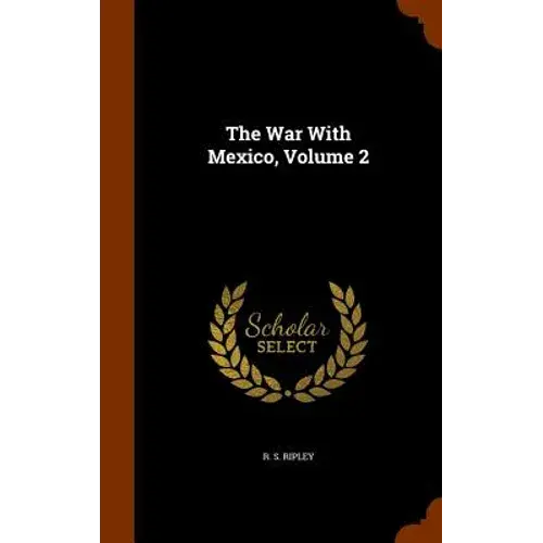 The War With Mexico, Volume 2 - Hardcover 1