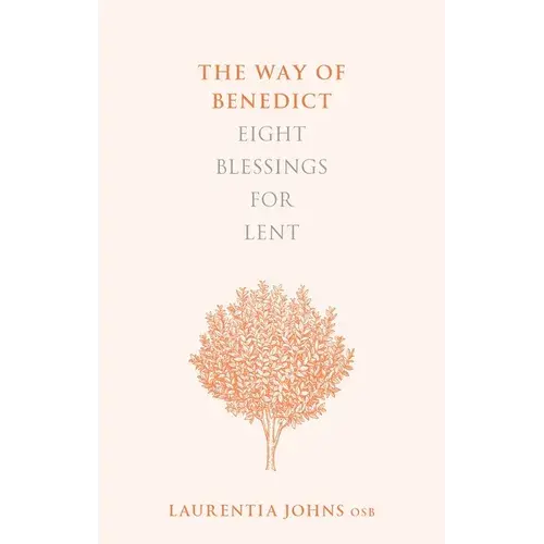 The Way Of Benedict: Eight Blessings For Lent - Paperback 1