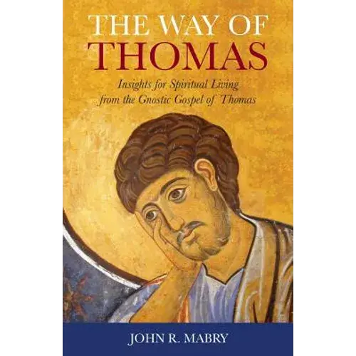 The Way Of Thomas: Insights For Spiritual Living From The Gnostic Gospel Of Thomas - Paperback 1