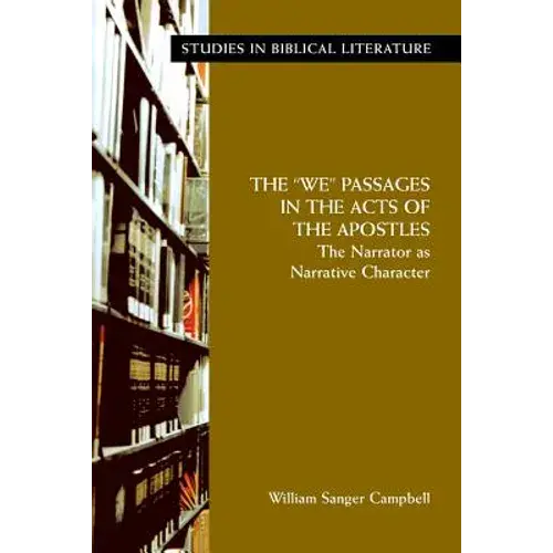The "We" Passages In The Acts Of The Apostles: The Narrator As Narrative Character - Paperback 1